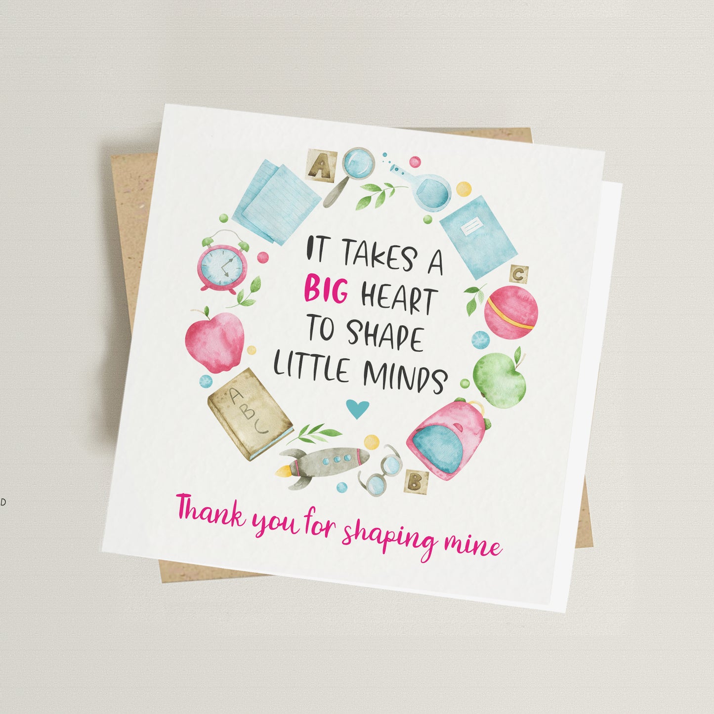 It Takes a Big Heart to Shape Little Minds Card