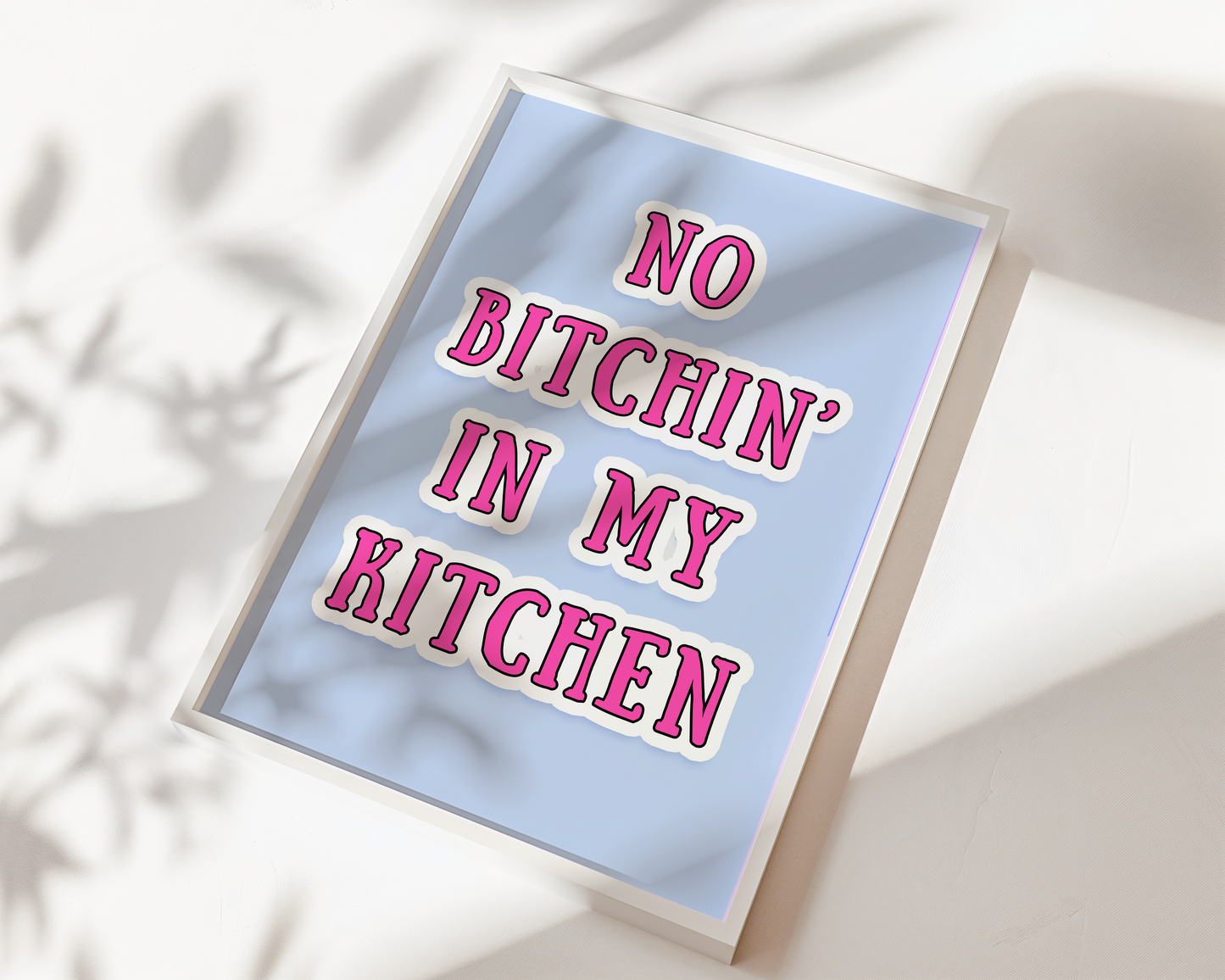No Bitchin in my Kitchen Print