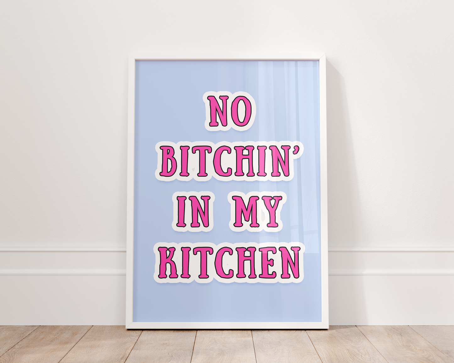 No Bitchin in my Kitchen Print