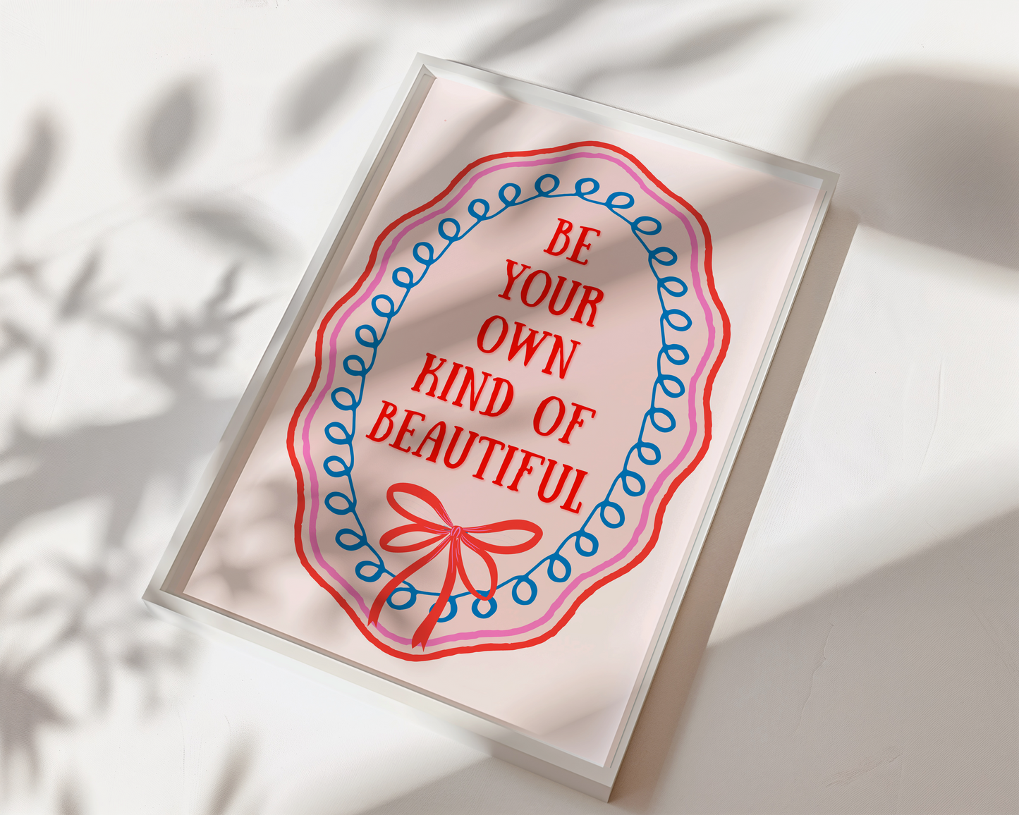 Be Your Own Kind of Beautiful Print