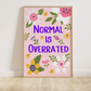 Normal is Overrated Quote Print
