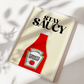 Stay Saucy Tomato Ketchup Print