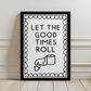 Let the Good Times Roll Print