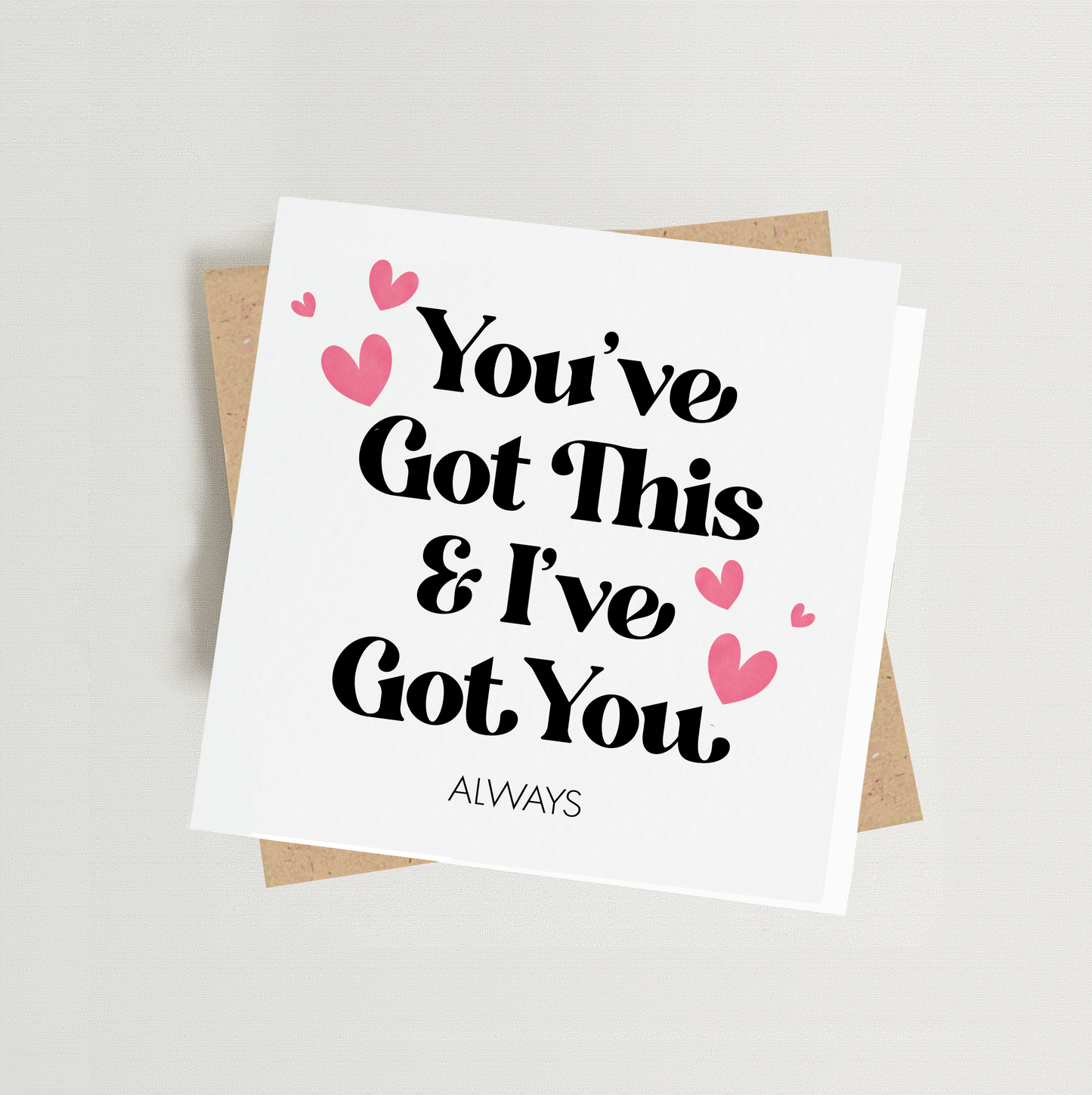 You've Got This & I've Got You Card