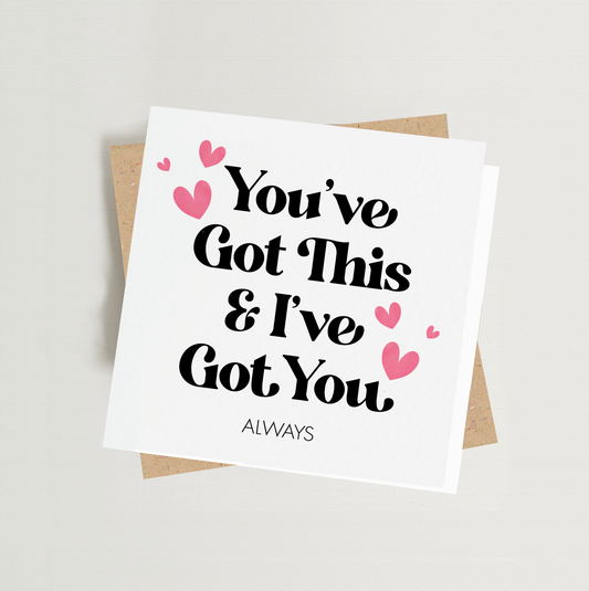 You've Got This & I've Got You Card