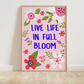 Live Life in Full Bloom Quote Print