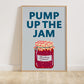 Pump up the Jam Print