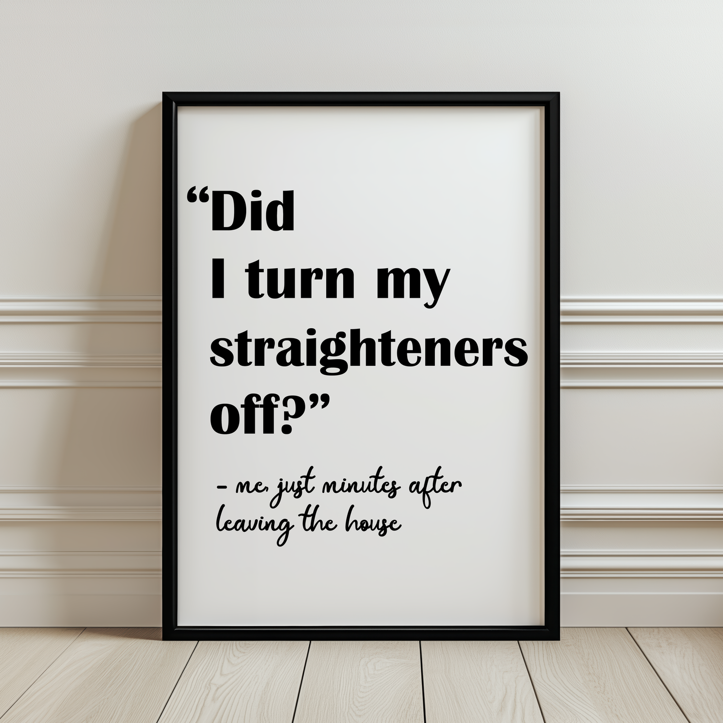 Did I Turn My Straightens Off Print
