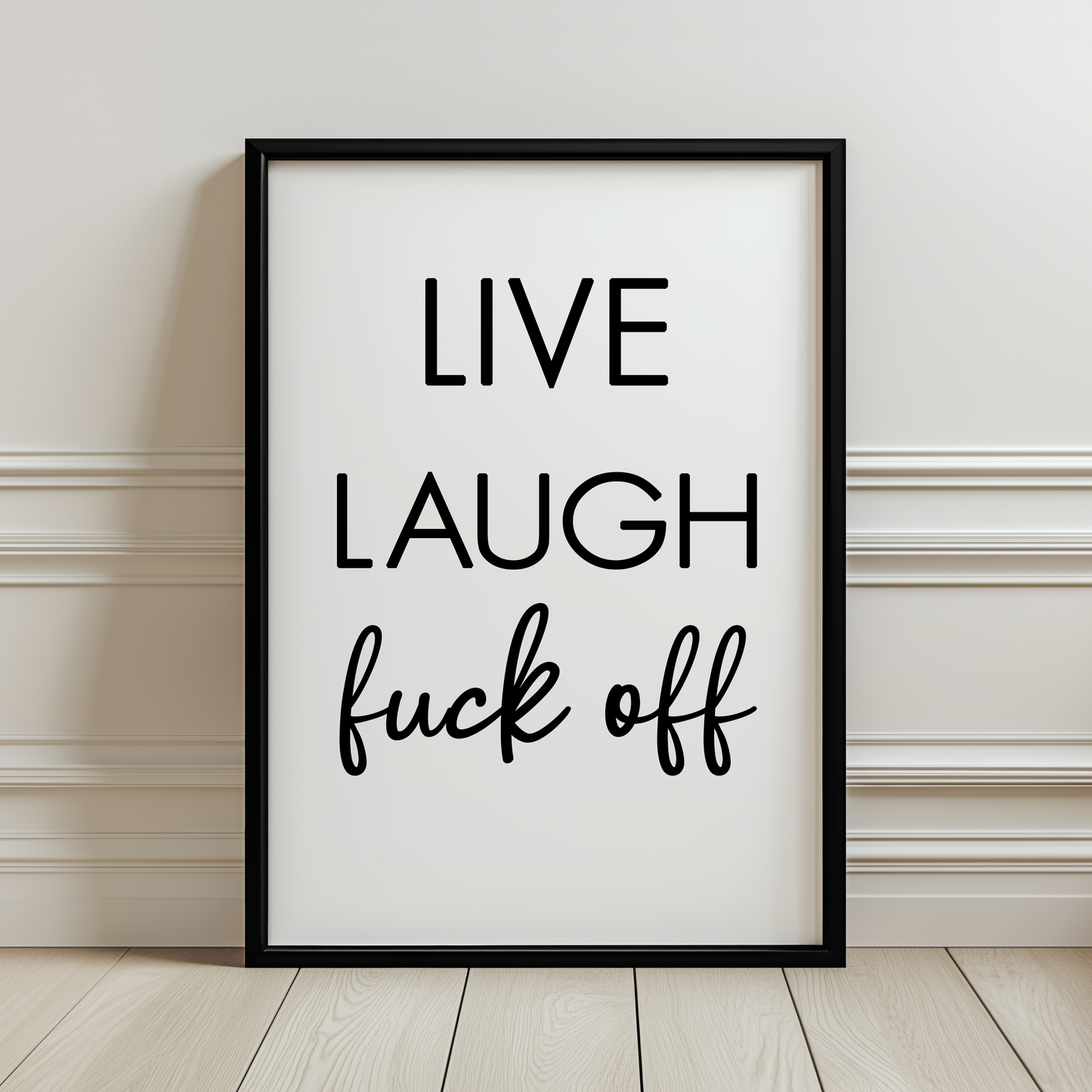 Live Laugh Fuck Off Print
