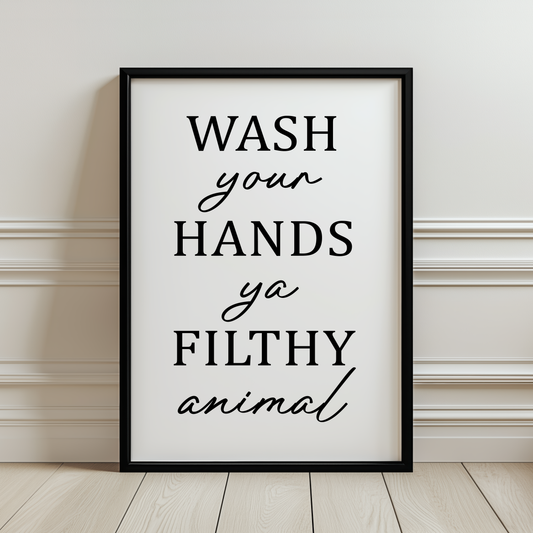Wash Your Hands Ya Filthy Animal Print