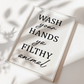 Wash Your Hands Ya Filthy Animal Print